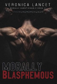 Veronica Lancet — Morally Questionable 02 - Morally Blasphemous