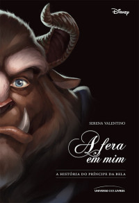 Serena Valentino — A fera em mim: a história do príncipe da Bela