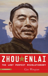 Gao Wenqian — Zhou Enlai: The Last Perfect Revolutionary