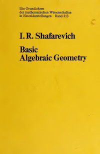 Igor Rostislavovich Shafarevich — Basic Algebric Geometry