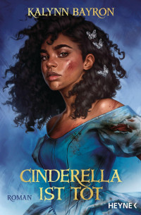 Kalynn Bayron — Cinderella ist tot