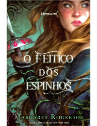 Margaret Rogerson — O feitiço dos espinhos (Digitalizado do livro oficial)