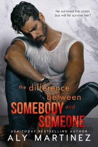 Aly Martinez — The Difference Between Somebody and Someone (The Difference Trilogy Book 1)