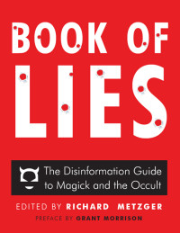Richard Metzger (ed.) — Book of Lies - Disinformation Guide to Magick & the Occult