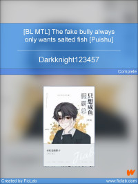 Darkknight123457 — [BL MTL] The fake bully always only wants salted fish [Puishu]
