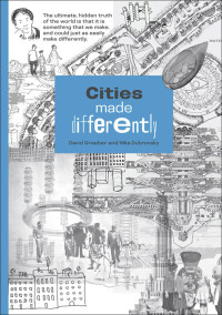 David Graeber, Nika Dubrovsky — Cities Made Differently