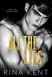 Unknown — Rina Kent - Lies & Truths Duet 01 - All The Lies_