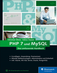 Christian Wenz Tobias Hauser — PHP 7 und MySQL Das umfassende Handbuch