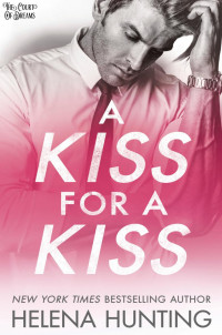 The Court Of Dreams — A Kiss For A Kiss - Helena Hunting