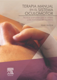 Iñaki Pastor Pons — Terapia manual en el sistema oculomotor: Técnicas avanzadas para la cefalea y los trastornos del equilibrio