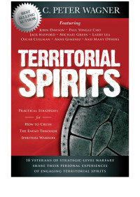 C. Peter Wagner [Wagner, C. Peter] — Territorial Spirits