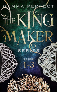 Gemma Perfect — The Kingmaker Complete Trilogy (The Kingmaker Trilogy #1-3)