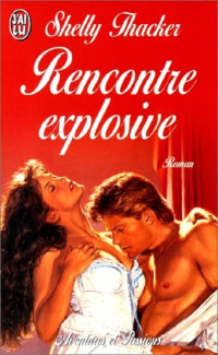 Shelly Thacker [Thacker, Shelly] — Rencontre explosive