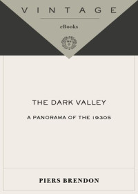 Piers Brendon — The Dark Valley - A Panorama of the 1930s (2002. e2007)