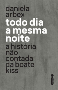 Daniela Arbex — Todo dia a mesma noite