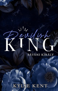 Kylie Kent — Devilish King – Sátáni király