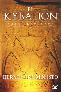 Tres Iniciados — El Kybalion