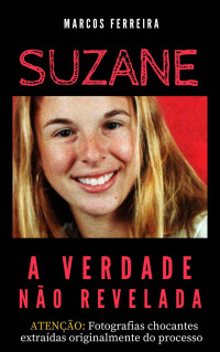 Marcos Ferreira — Suzane - A verdade não revelada