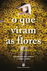 Julia Heaberlin — O que viram as flores