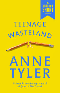 Anne Tyler [Tyler, Anne] — Teenage Wasteland