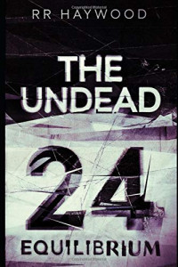 Haywood, RR — The Undead Twenty Four: Equilibrium