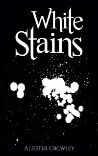 Aleister Crowley — White Stains