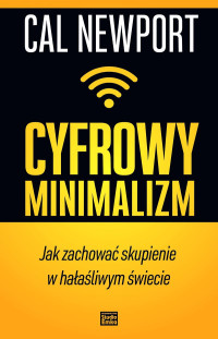 Cal Newport — Cyfrowy minimalizm