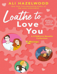 Ali Hazelwood — Loathe To Love You