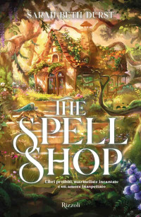 Sarah Beth Durst — The Spellshop. La biblioteca di Daphne