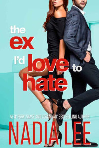 Nadia Lee — The Ex I'd Love to Hate