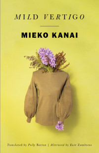 Mieko Kanai, Polly Barton (translation), Kate Zambreno (afterword) — Mild Vertigo (Karui Memai)
