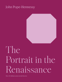 John Pope-Hennessy; — The Portrait in the Renaissance