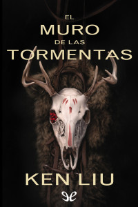 Ken Liu — El Muro de las Tormentas