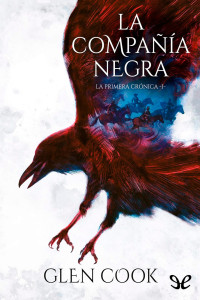 Glen Cook [Glen Cook] — La primera crónica