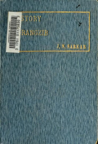 Jadunath Sarkar [Sarkar, Jadunath, (Sir) 1870-] — History of Aurangzib, Vol 1) Reign of Shah Jahan (1912)