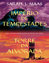 Sarah J. Maas — Império de Tempestades e Torre da Alvoroada (Leitura Intercalada)