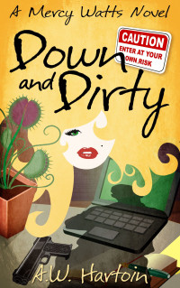 A.W. Hartoin — Down and Dirty (Mercy Watts Mystery 9)