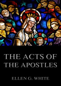 Ellen G. White — The Acts of the Apostles