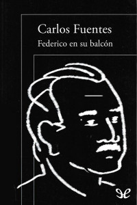 Carlos Fuentes — Federico en su balcón