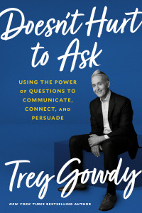 Trey Gowdy — Doesn't Hurt to Ask