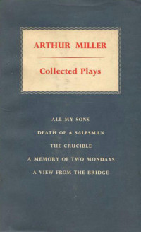 Arthur Miller — Arthur Miller's Collected Plays