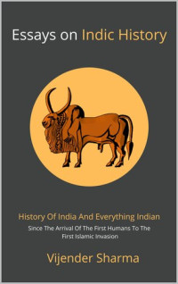 Sharma, Vijender [Sharma, Vijender] — Essays on Indic History