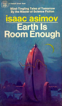 Isaac Asimov [Asimov, Isaac] — Earth Is Room Enough