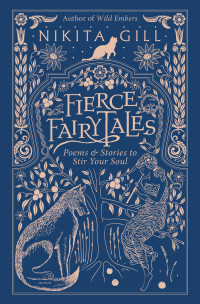 Nikita Gill [Gill, Nikita] — Fierce Fairytales