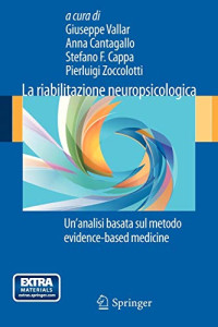 Giuseppe Vallar, Anna Cantagallo, Stefano Cappa, Pierluigi Zoccolotti — La riabilitazione neuropsicologica: Un'analisi basata sul metodo evidence-based medicine (Italian Edition)
