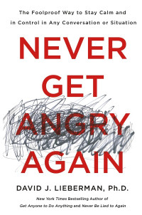 David J. Lieberman — Never Get Angry Again