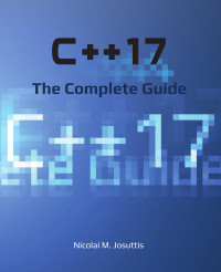Nicolai M. Josuttis — C++17 - The Complete Guide