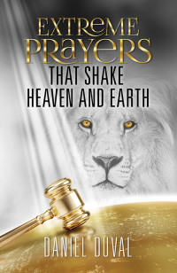 Daniel Duval — Extreme Prayers that Shake Heaven and Earth