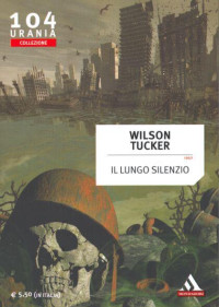 Wilson Tucker [Tucker, Wilson] — Il Lungo Silenzio