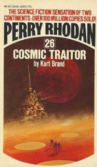 Perry Rhodan [Rhodan, Perry] — Cosmic Traitor